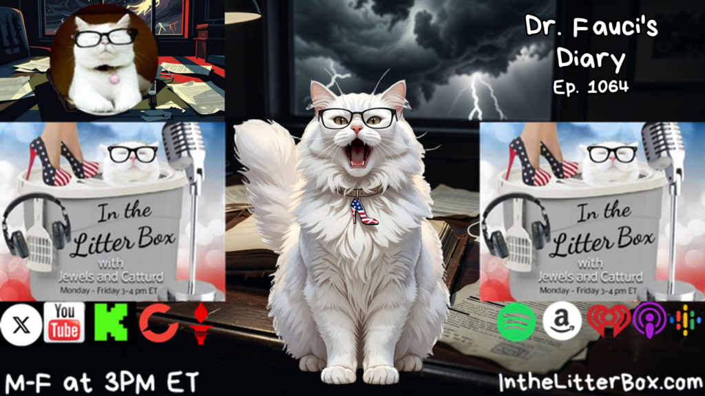 DR. FAUCI’S DIARY | In the Litter Box w/ Jewels & Catturd – Ep. 1064 – 7/27/2026